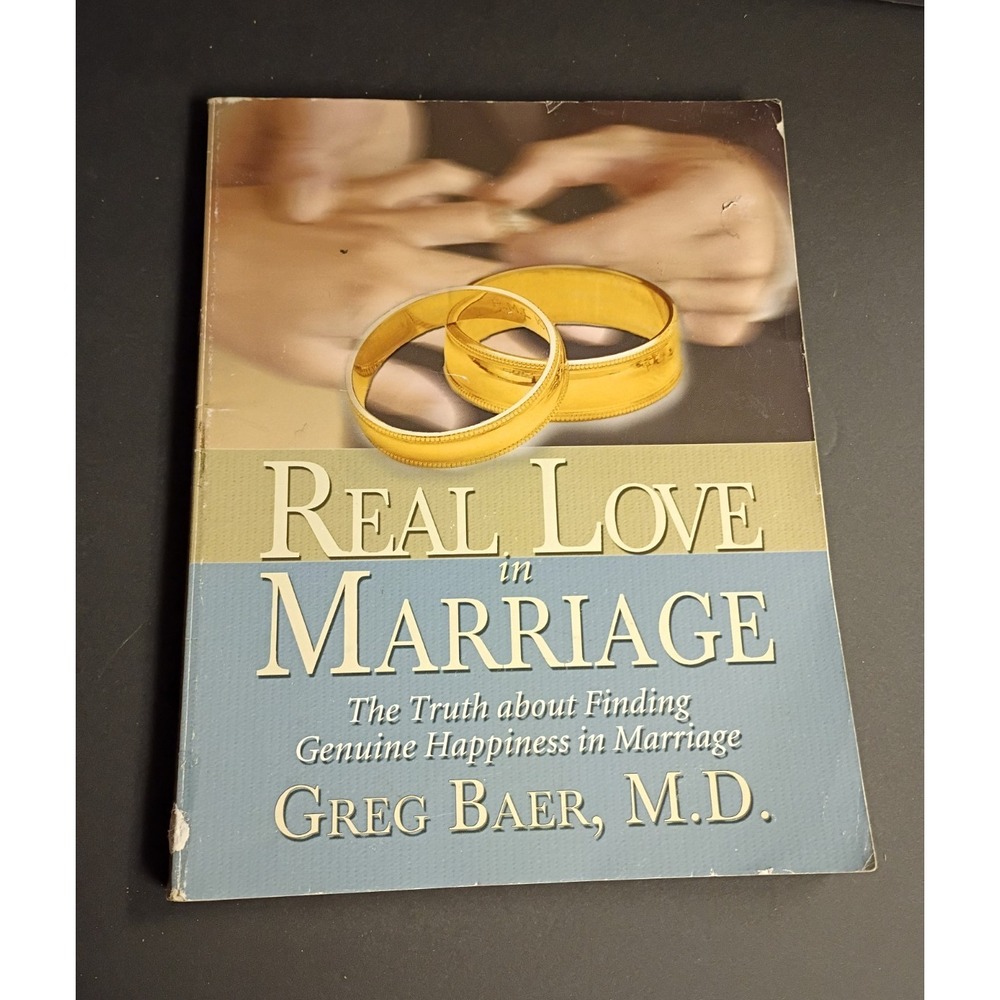Greg Baer M.D. Real Love in Marriage: Truth About Genuine Happiness PB